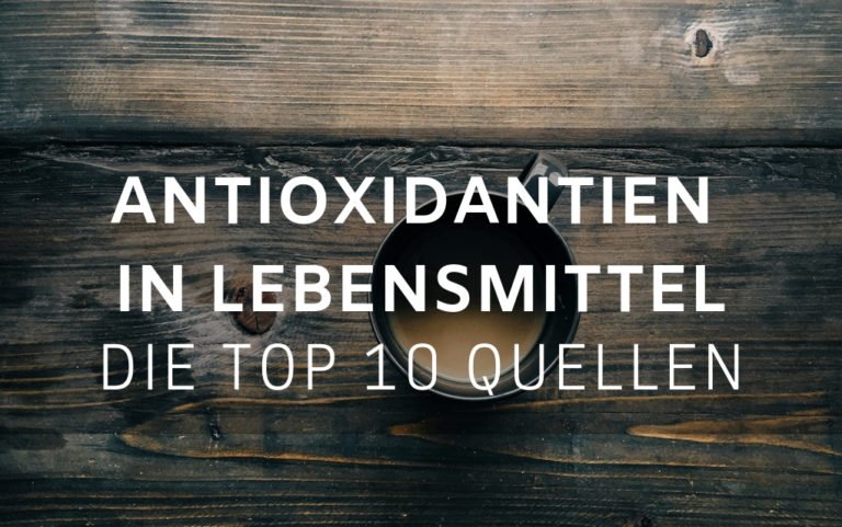 Die TOP 10 Quellen Für Antioxidantien In Lebensmittel