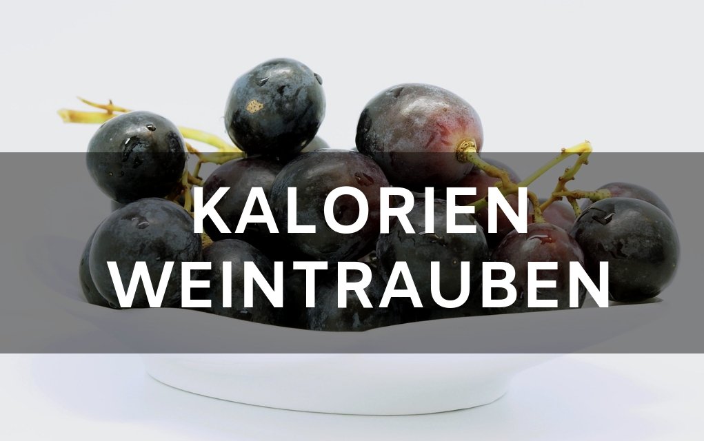 Kalorien Weintrauben und Nährwerte und Vitamine