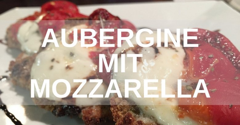 Aubergine Mozzarella – Kalorien und Nährwerte