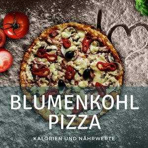 Blumenkohl Pizza Kalorien und Nährwerte